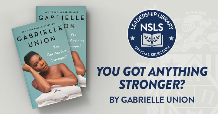 Leadership Library | Image featuring the cover of Gabrielle Union's book, You Got Anything Stronger?
