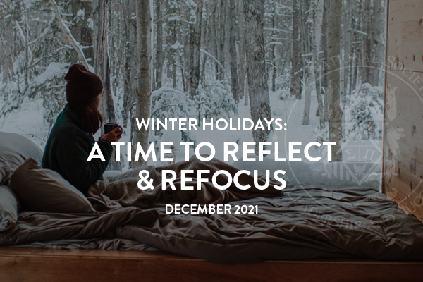 Winter Holidays: A Time to Reflect and Refocus