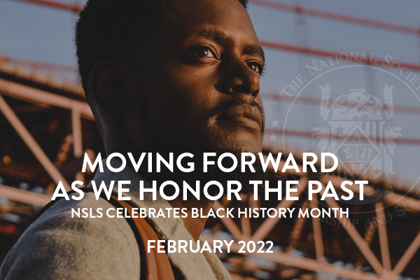 Moving Forward as We Honor the Past - NSLS Celebrates Black History Month - February 2022 Newsletter