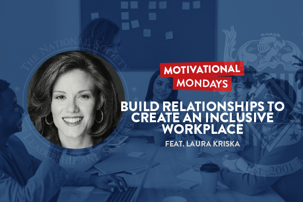Motivational Mondays: Build Relationships to Create an Inclusive Workplace (Feat, Laura Kriska)