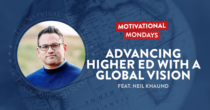 Motivational Mondays Podcast: Advancing Higher Ed With Global Vision Featuring Neil Khaund