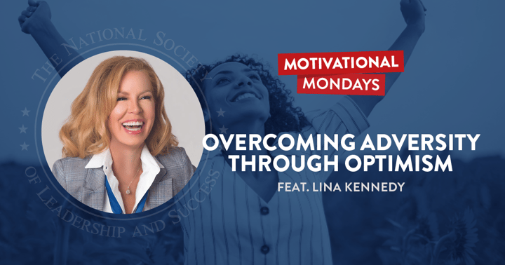 Motivational Mondays: Overcoming Adversity through Optimism Featuring Lina Kennedy