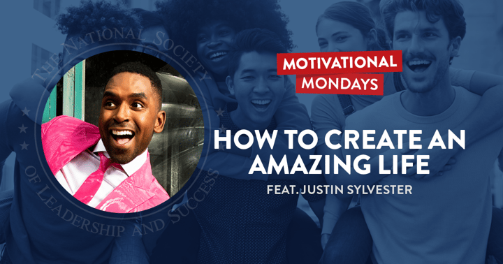 How to Create an Amazing Life Featuring Justin Sylvester | NSLS Motivational Mondays Podcast