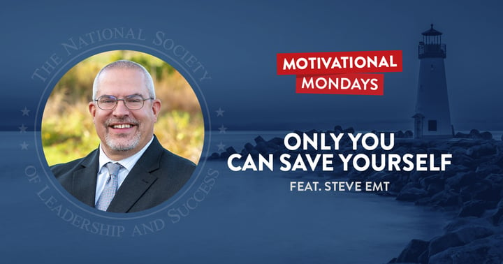 Motivational Mondays: Only You Can Save Yourself Featuring Steve Emt