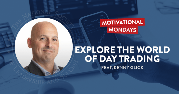 Motivational Mondays: Explore the World of Day Trading with Kenny Glick
