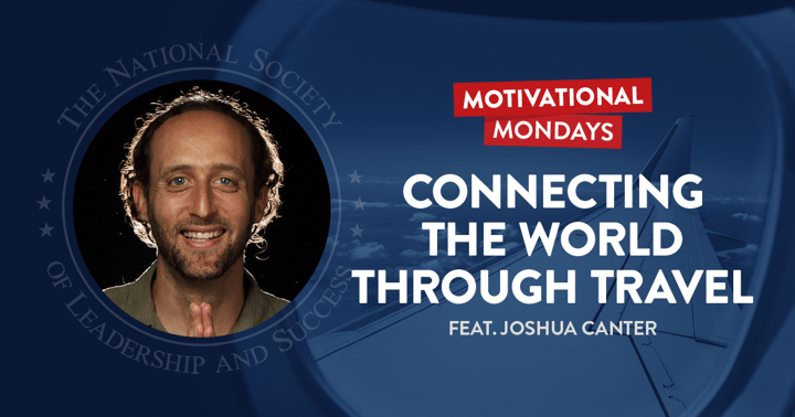 Connecting the World through Travel, featuring Joshua Canter - NSLS Motivational Mondays Podcast