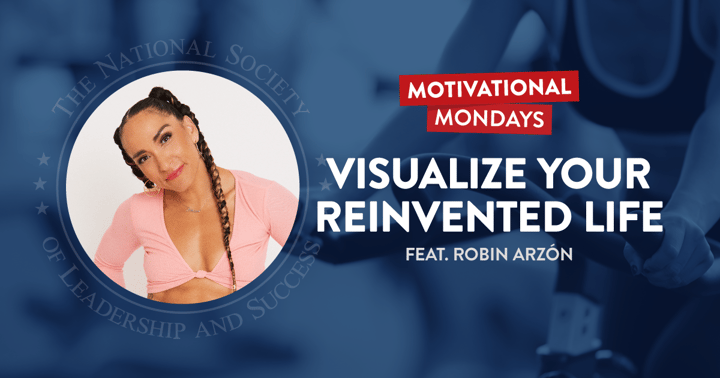 Visualize Your Reinvented Life, featuring Robin Arzón | NSLS Motivational Mondays Podcast