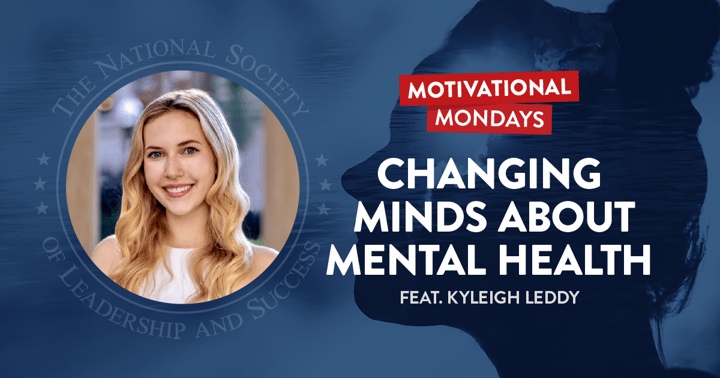Changing Minds About Mental Health, featuring Kyleigh Leddy | NSLS Motivational Mondays