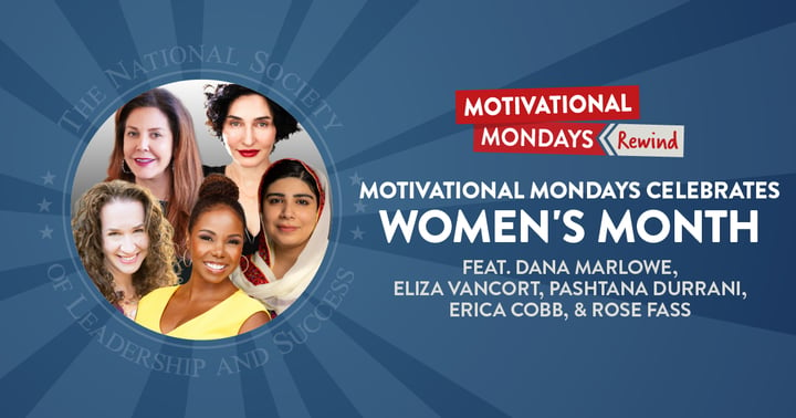Motivational Mondays Celebrates Women's Month (Feat. Dana Marlowe, Eliza Van Cort, Erica Cobb, Pashtana Durrani, Rose Fass)